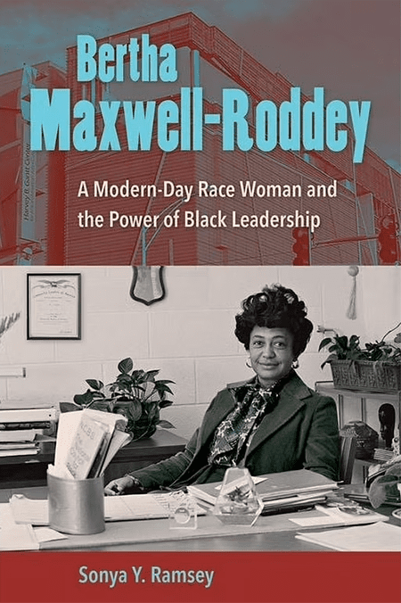 Cover of Ramsey's book, “Bertha Maxwell-Roddey: A Modern-Day Race Woman and the Power of Black Leadership” featuring a black and white photograph of Maxwell-Roddey sitting at a desk.